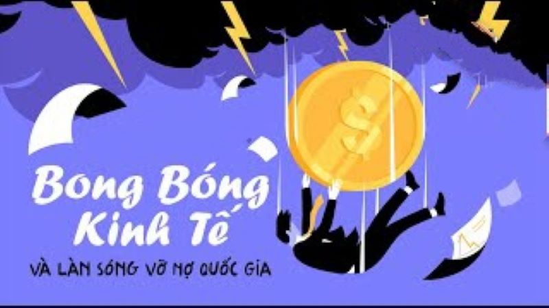 Bóng Bóng Kinh Tế Và Làn Sóng Vỡ Nợ Quốc Gia