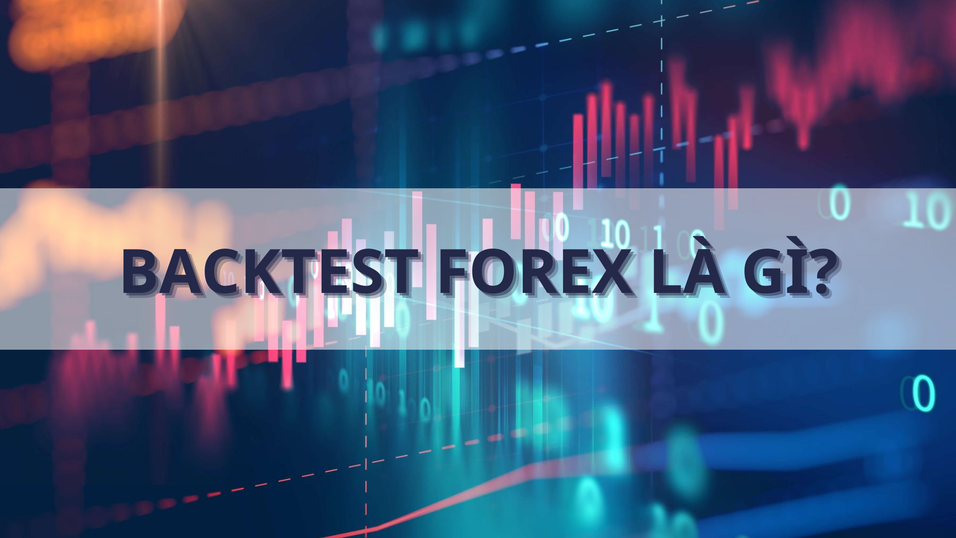 Backtest forex là gì? Các phần mềm backtest forex tốt nhất 2024