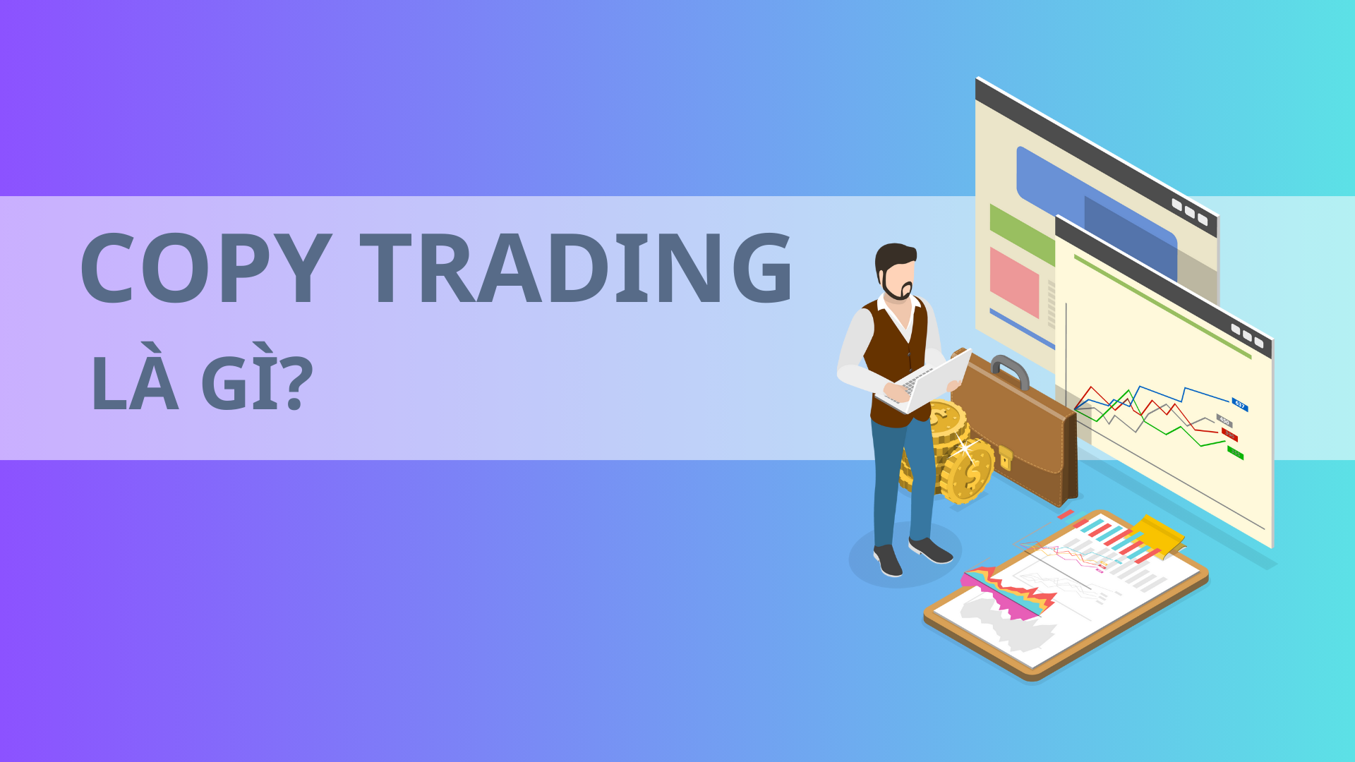 Copy Trading Là Gì Hướng Dẫn Cách Copy Trade Forex Cho Người Mới Bắt đầu