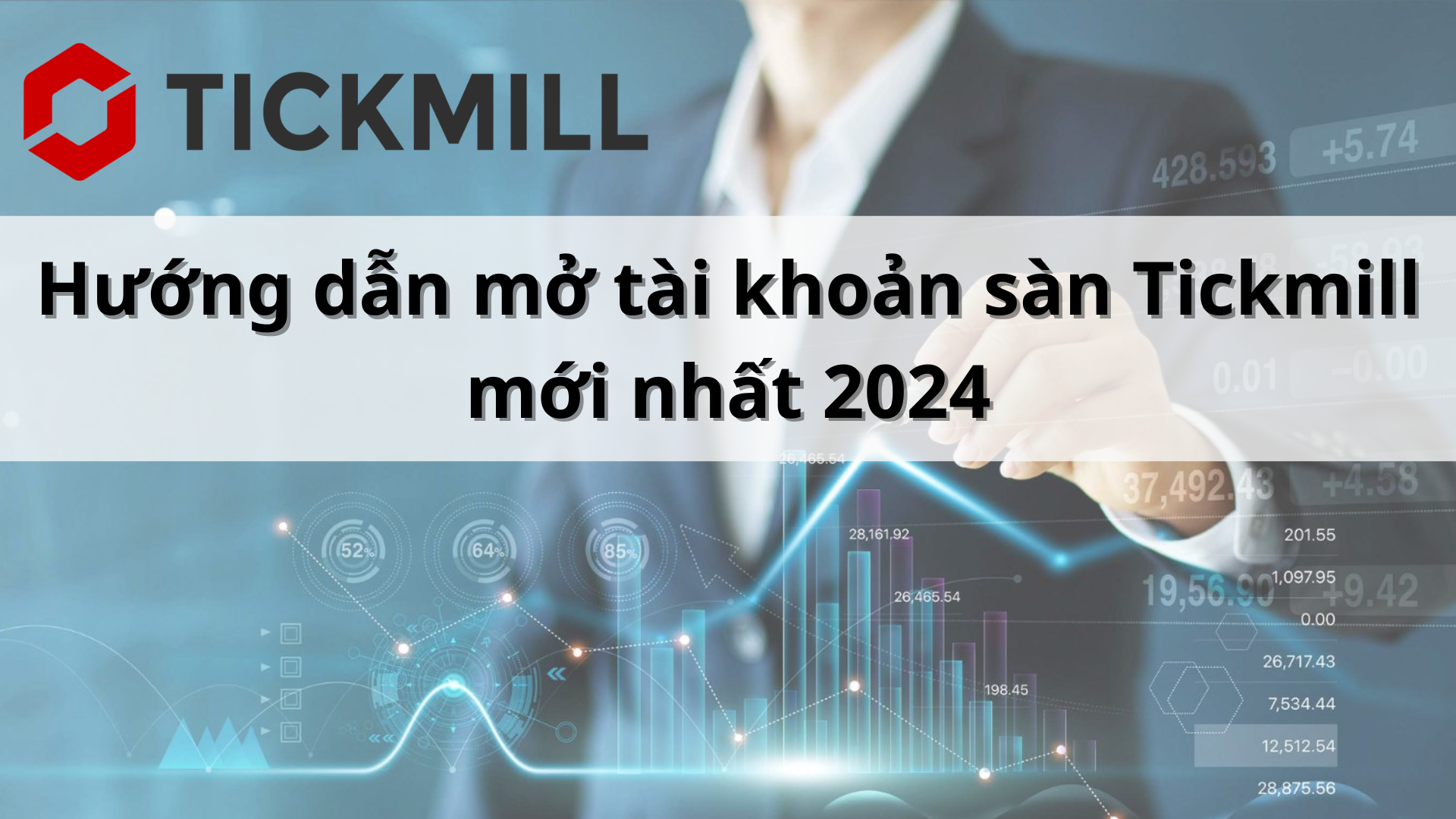 Hướng dẫn cách mở tài khoản sàn Tickmill mới nhất 2024