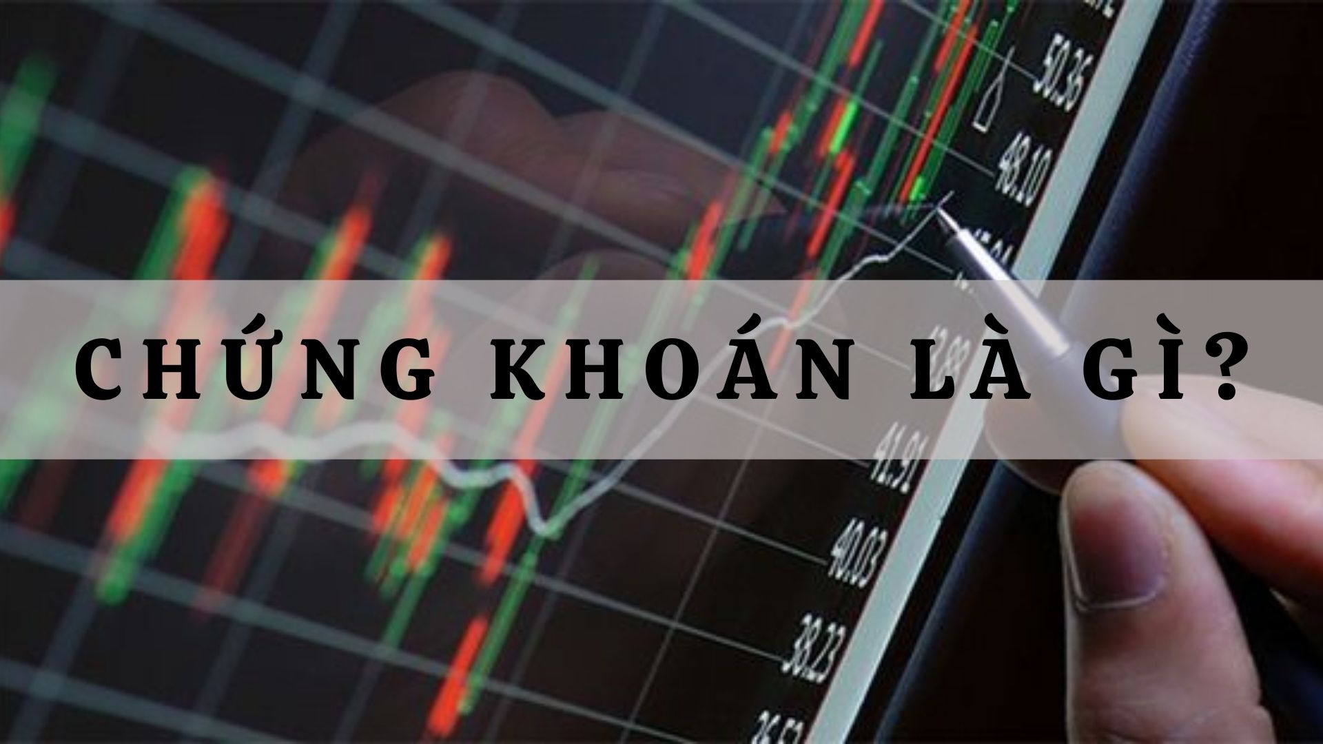 Chứng khoán là gì? Có nên đầu tư chứng khoán không?