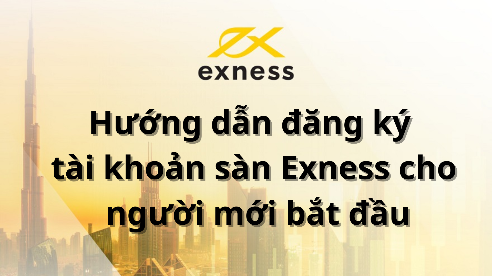 Hướng dẫn cách đăng ký sàn Exness cho người mới bắt đầu