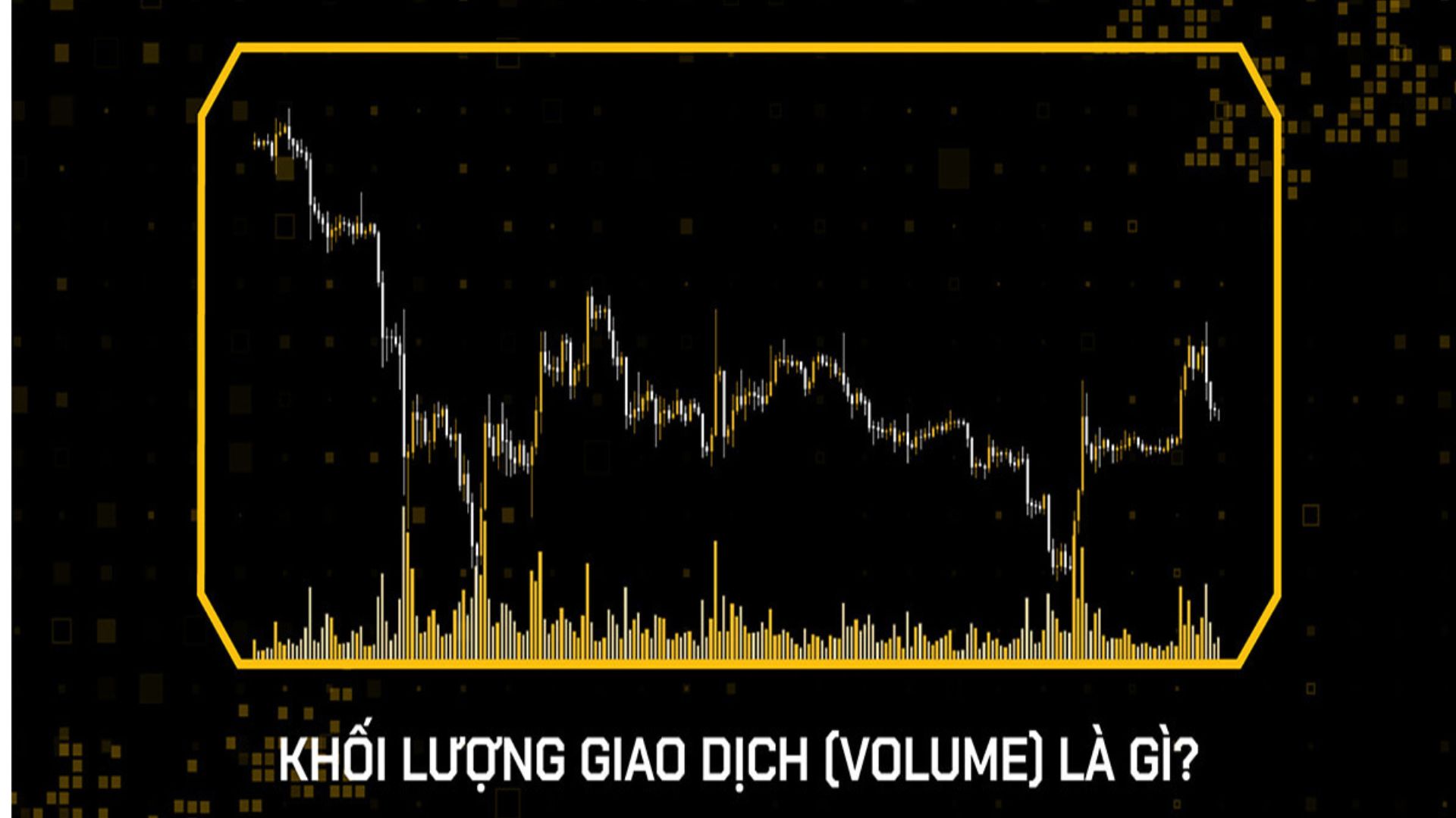 Khối lượng giao dịch chứng khoán là gì? Cách sử dụng Volume hiệu quả