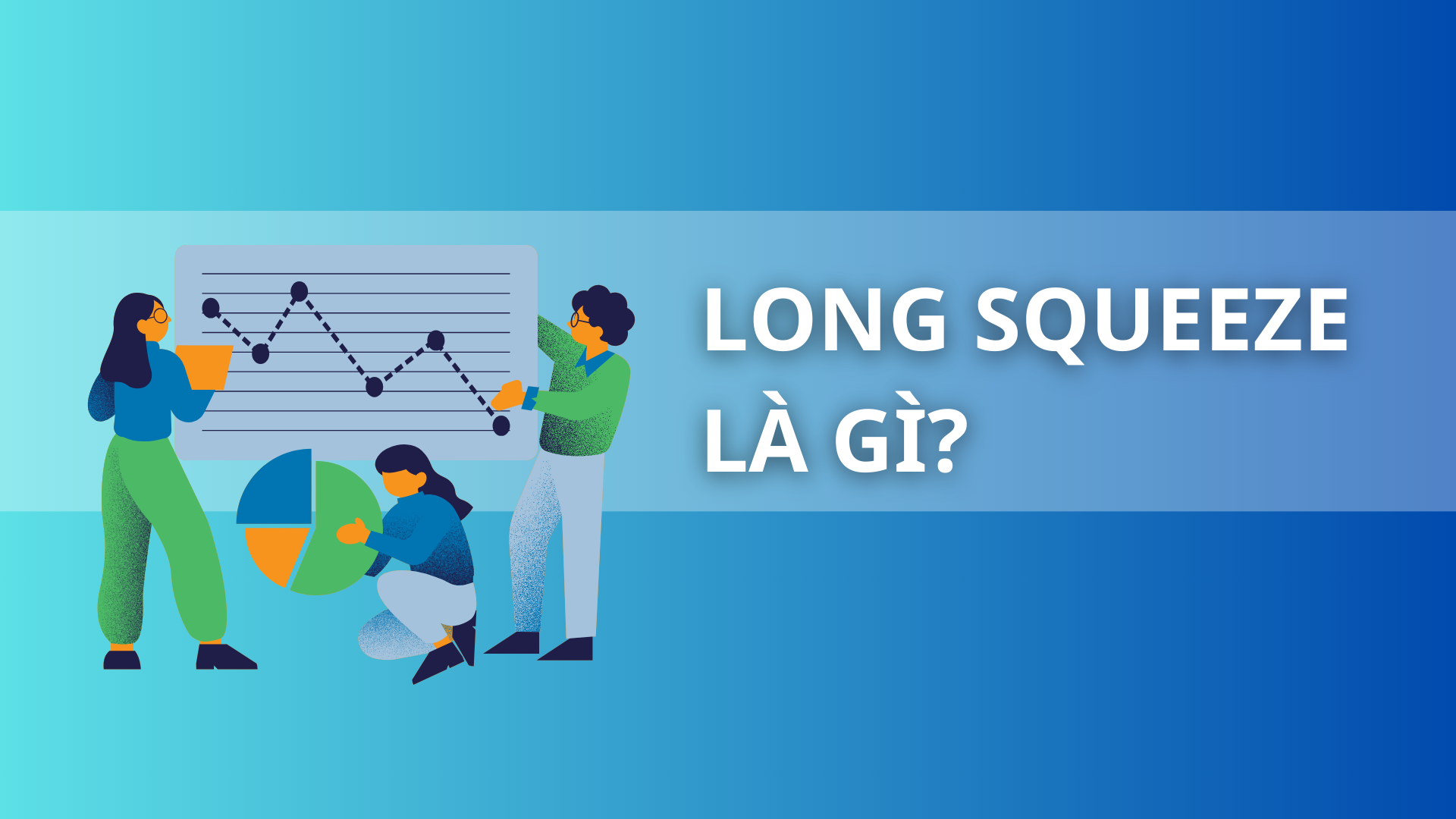 Long Squeeze là gì? 3 cách quản lý rủi ro với Long Squeeze