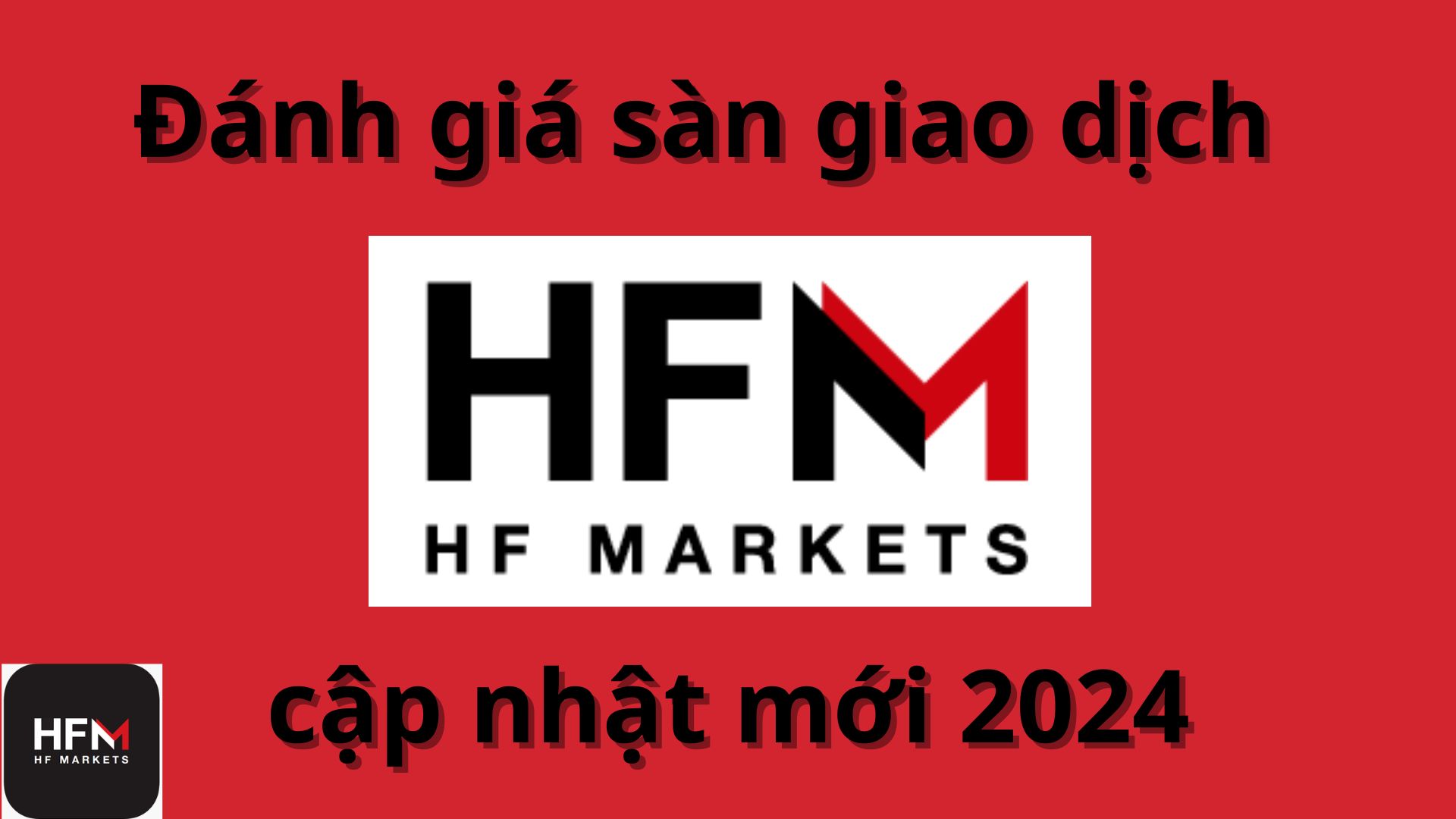 Sàn HFM là gì? Đánh giá chi tiết sàn giao dịch HFM mới nhất 2024