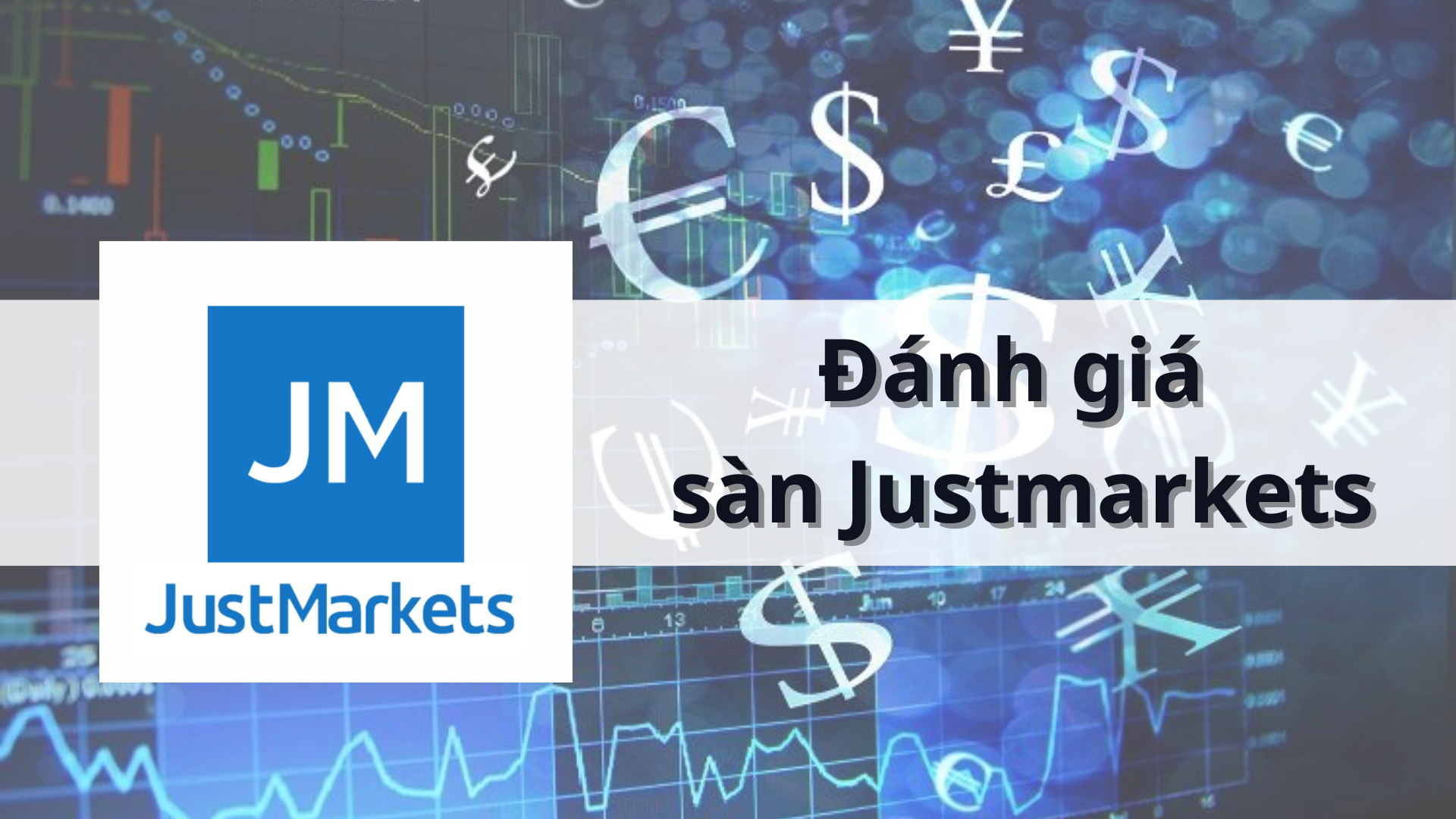 đánh Giá Sàn Justmarkets Mới Nhất. Sàn Justmarkets Uy Tín Hay Scam