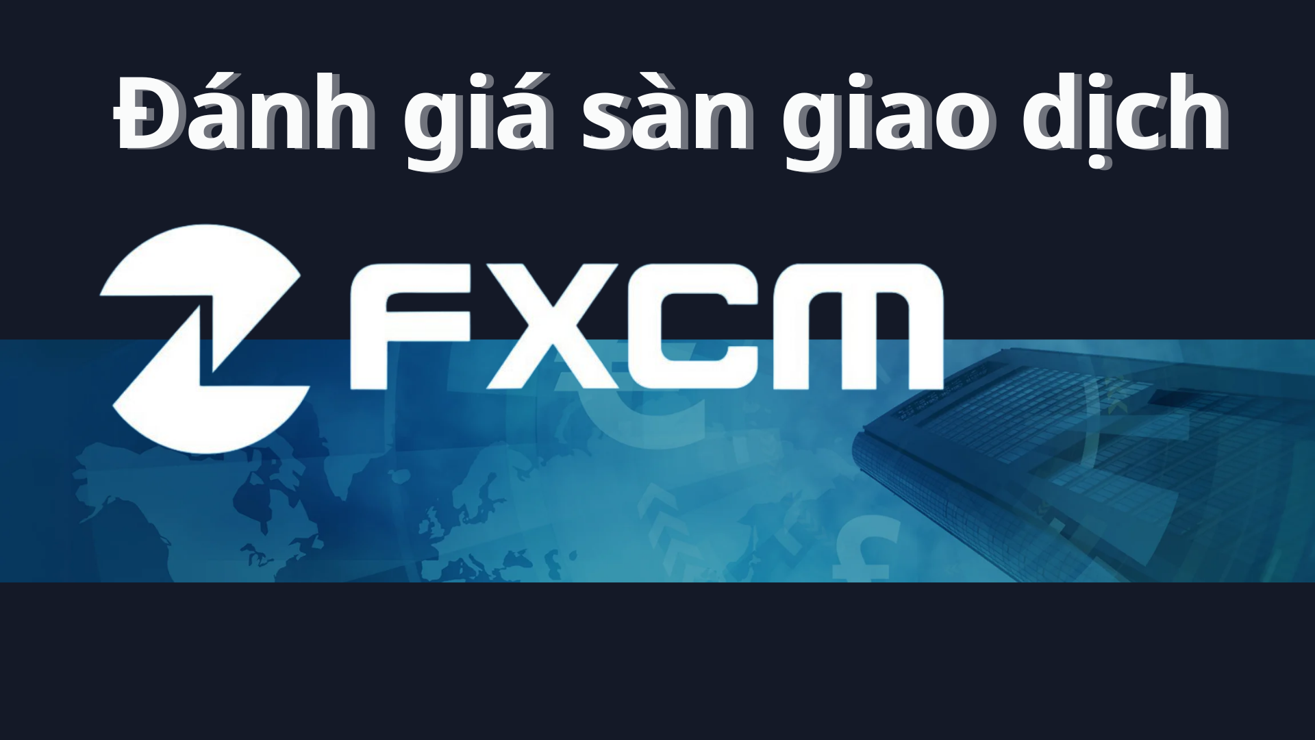 Sàn Fxcm Là Gì